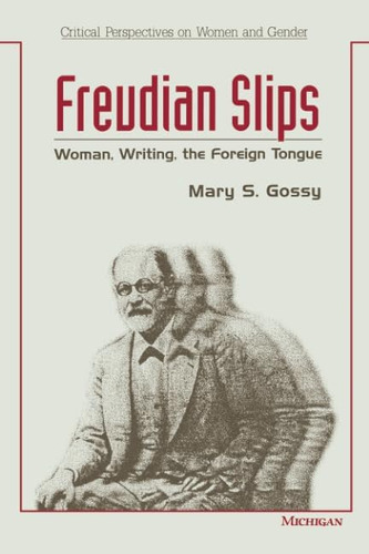 Libro: Freudian Slips: Woman, Writing, The Foreign Tongue On