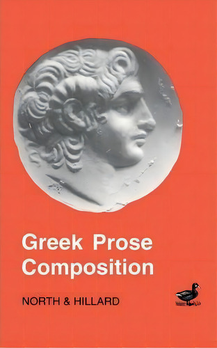 Greek Prose Composition, De M. A. North. Editorial Bloomsbury Publishing Plc, Tapa Blanda En Inglés