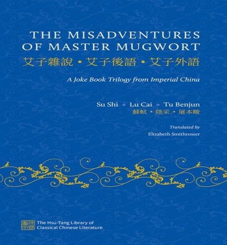 The Misadventures of Master Mugwort: A Joke Book Trilogy from Imperial China, de Su Shi. Editorial Oxford University Press, tapa dura en inglés/chino