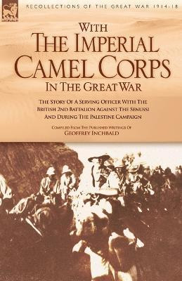 Libro With The Imperial Camel Corps In The Great War - Ge...