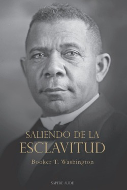 Saliendo De La Esclavitud Washington, Booker, T. Sapere Aude