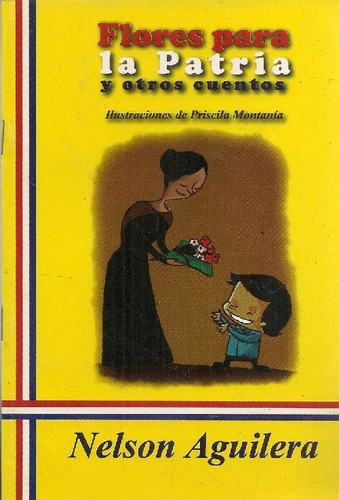 Libro Flores Para La Patria Y Otros Cuentos De Nelson Aguile