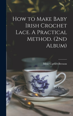 Libro How To Make Baby Irish Crochet Lace. A Practical Me...