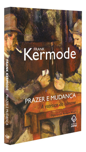 Prazer e mudança: A estética do cânone, de Kermode, Frank. Editorial Editora Unesp, capa mole em português, 2021