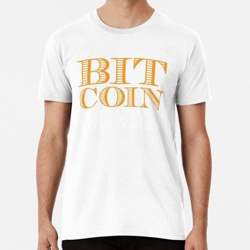 Remera Btc - Bitcoin Maximalist - Criptomoneda Blockchain Al