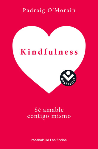 Kindfulness: Sé amable contigo mismo, de O'Morain, Padraig. Serie Ficción Editorial Roca Bolsillo, tapa blanda en español, 2020