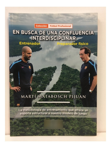 En Busca de una Confluencia Interdisciplinar, de Martí Matabosch Pijuan. Editorial Futbol de Libro (FDL), tapa blanda, edición 1 en español, 2018