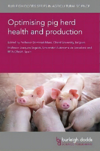 Optimising Pig Herd Health And Production, De Prof Joaquim Segales. Burleigh Dodds Series In Agricultural Science, Vol. 1. Editorial Burleigh Dodds Science Publishing Limited, Tapa Dura En Inglés