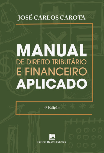 Manual De Direito Tributário E Financeiro Aplicado - 04ed/2, De Carota, José Carlos. Editora Freitas Bastos Em Português