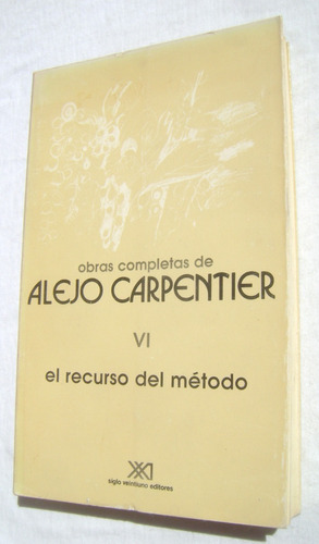 Obras Completas De Alejo Carpentier Vol6 Recurso Del Método 