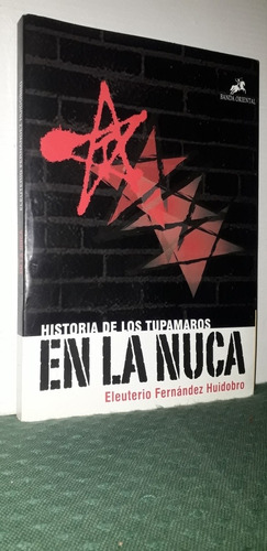 En La Nuca. Eleuterio. Fernández Huidobro. Ed. Banda Orienta