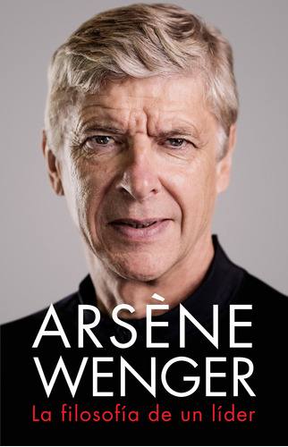 Libro Arsène Wenger. La Filosofía De Un Lider - Wenger, Ar