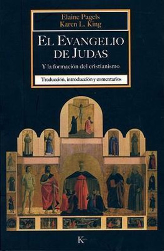 El Evangelio De Judas: Y La Formación Del Cristianismo / Ela