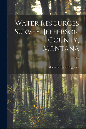 Water Resources Survey, Jefferson County, Montana; 1956, De Montana State Engineer. Editorial Hassell Street Pr, Tapa Blanda En Inglés