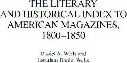 The Literary And Historical Index To American Magazines, 1800-1850, De Daniel A. Wells. Editorial Abc Clio, Tapa Dura En Inglés