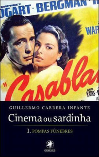 Cinema Ou Sardinha - Parte 1: Pompas Fúnebres, De Infante, Guillermo Cabrera. Editora Gryphus, Capa Mole, Edição 1ª Edição - 2013 Em Português