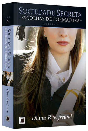 Escolhas de formatura (Vol. 4 Sociedade secreta), de Peterfreund, Diana. Sociedade Secreta (4), vol. 4. Editorial Editora Record Ltda., capa mole em português, 2012