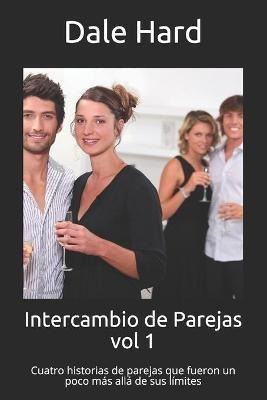 Intercambio De Parejas Vol 1  Cuatro Historias De Pareaqwe