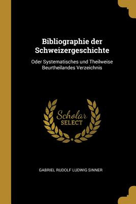 Libro Bibliographie Der Schweizergeschichte: Oder Systema...