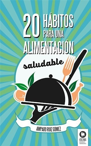 20 Habitos Para Una Alimentacion Saludable - Gomez Ruiz - #d