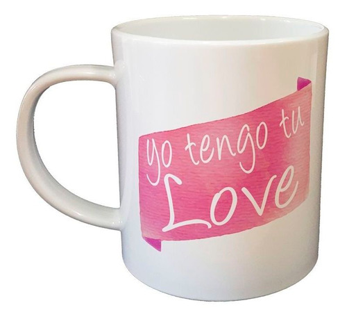 Taza De Plastico Frase Yo Tengo Tu Love Liston Enamorado