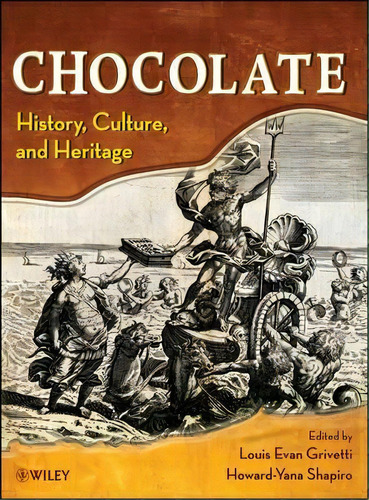 Chocolate : History, Culture, And Heritage, De Louis E. Grivetti. Editorial John Wiley & Sons Inc, Tapa Dura En Inglés, 2009