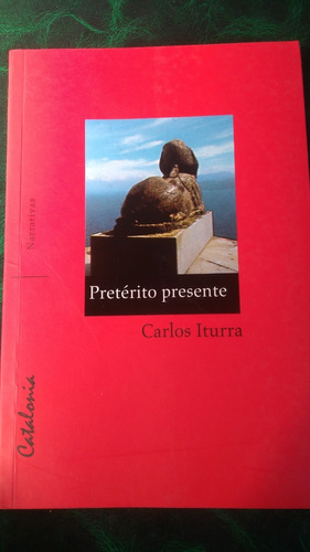 Carlos Iturra   Pretérito Presente  Cuentos.