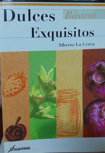 Dulces Exquisitos (basicos) - La Cerca Alberto (libro)