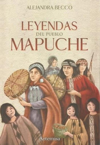 Leyendas Del Pueblo Mapuche  - Alejandra Becco