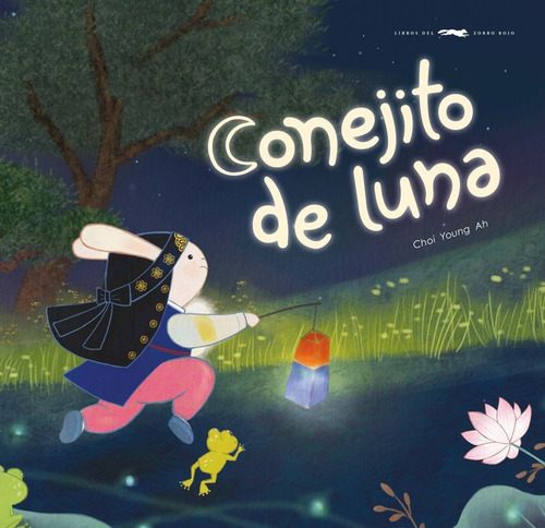 Conejito De Luna, De Young Ah, Choi. Editorial Libros Del Zorro Rojo, Tapa Dura En Español, 2024