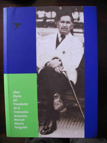 Diario De Manuel Aburto Panguilef, Pdte. Federación Araucana