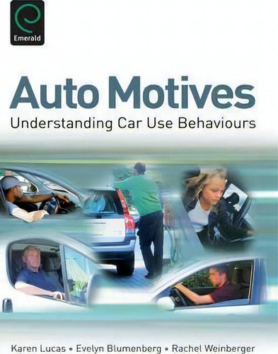 Auto Motives : Understanding Car Use Behaviours, De Karen Lucas. Editorial Emerald Publishing Limited, Tapa Dura En Inglés