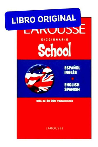 Diccionario Larousse School  Español /inglés ( Original )