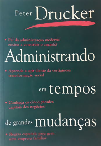Administrando Em Tempos De Grandes Mudanças - Peter Drucker
