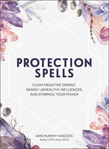 Protection Spells: Clear Negative Energy, Banish Unhealthy I