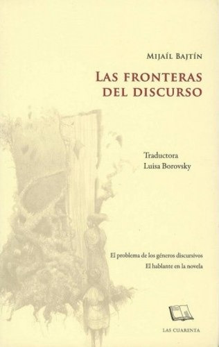 Las Fronteras Del Discurso, Mijail Bajtin, Ed Las Cuarenta