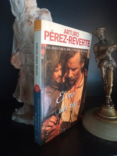 El Oro Del Rey - Alatriste - Arturo Pérez Reverte - Novela 