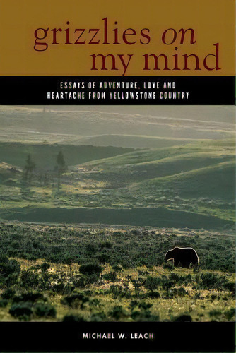 Grizzlies On My Mind, De Michael W Leach. Editorial Westwinds Press, Tapa Dura En Inglés