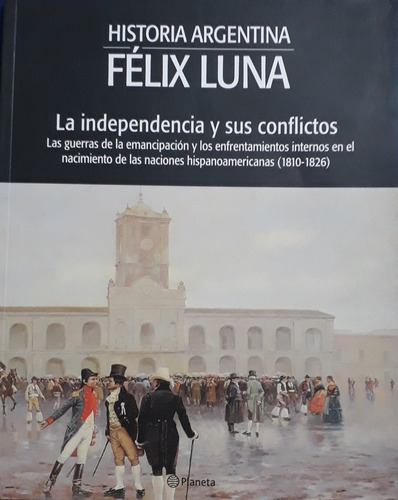 Libro Historia Argentina (la Independencia Y Sus Conflictos)