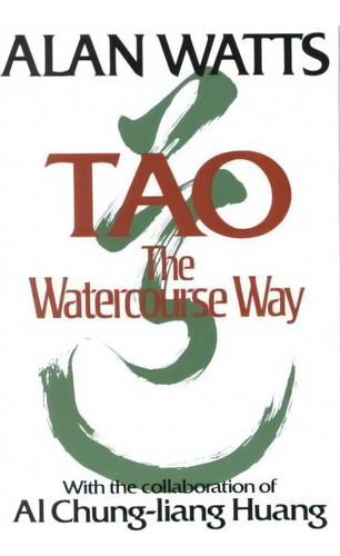 Tao: The Watercourse Way, De Huang Al Chun Watts Alan. Editorial Random House Usa Inc, Tapa Blanda En Inglés
