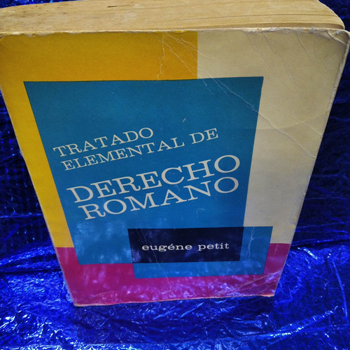 Libro Tratado Elemental De Derecho Romano. Eugéne Petit