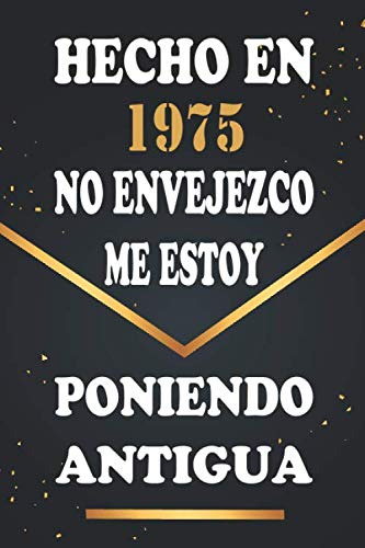 Hecho En 1975 No Envejezco Me Estoy Poniendo Antigua: Libro