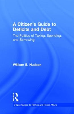 Libro A Citizen's Guide To Deficits And Debt: The Politic...