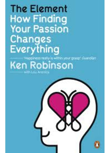 Element,the: How Finding Your Passion Changes Everything Kel