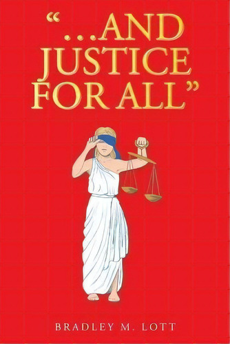 ...and Justice For All , De Bradley M Lott. Editorial Christian Faith Publishing, Inc, Tapa Blanda En Inglés