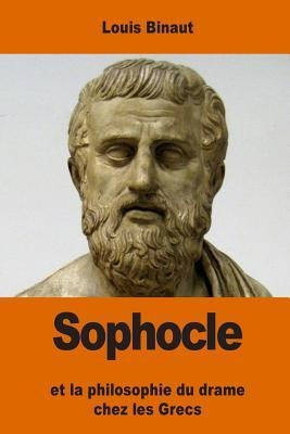 Sophocle : Et La Philosophie Du Drame Chez Les Grecs - Lo...