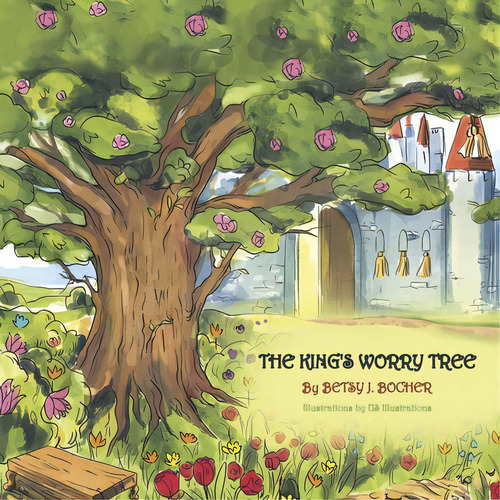 The King's Worry Tree, De Bocher, Betsy. Editorial Bookbaby, Tapa Dura En Inglés