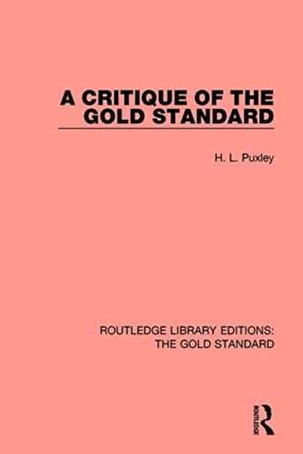 A Critique Of The Gold Standard (routledge Library Editions: