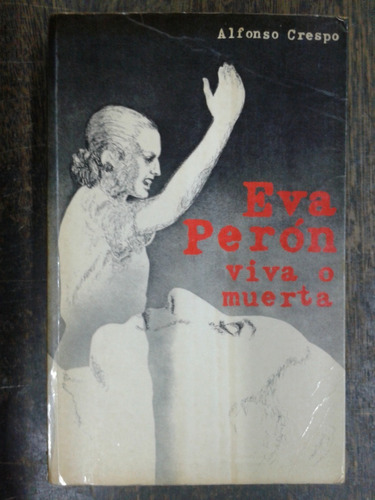 Eva Peron * Viva O Muerta * Alfonso Crespo *