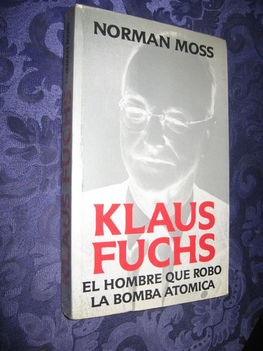 Klaus Fuchs El  Hombre Que Robó La Bomba Atómica Año 1990